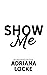 Show Me by Adriana Locke
