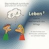 Leben²: Wie Sie mit Mathematik Ihre Ehe verbessern, länger leben und glücklich werden