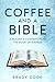 Coffee and a Bible: A Reade...