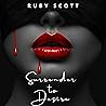 Surrender to Desire by Ruby    Scott