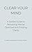 Clear Your Mind: A Gentle G...