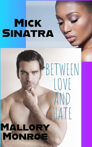 Mick Sinatra: Between Love and Hate (Kindle Edition)