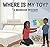 Where Is My Toy? A Bedroom Mystery by Jeremy Holly