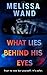 WHAT LIES BEHIND HIS EYES