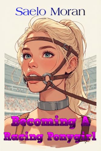 Becoming a Racing Ponygirl (Kindle Edition)