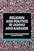 Religion and Politics in Jammu and Kashmir by Reeta Chowdhari Tremblay