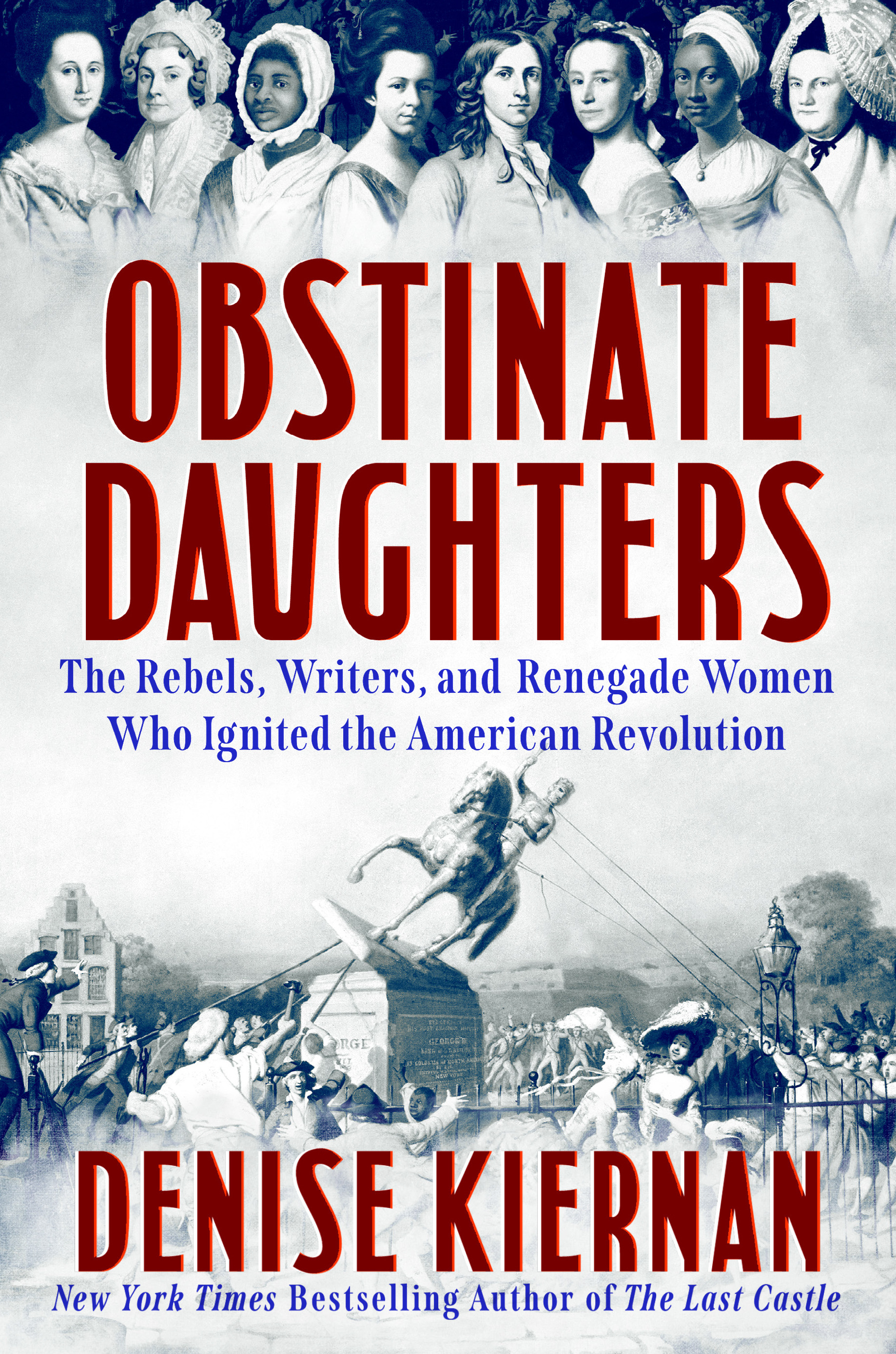 Obstinate Daughters: The Rebels, Writers, and Renegade Women Who Ignited the American Revolution (Hardcover)