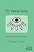 Screenwriting: Creative Labor and Professional Practice