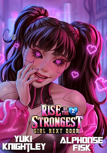 Rise of the Strongest Girl Next Door 2 (Kindle Edition)