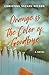 Orange is the Color of Goodbye by Christina Suzann Nelson