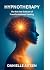 HYPNOTHERAPY The Art and Science of Transformational Healing by Danielle Aitken