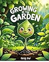 Growing in the Garden (Kindle Preview Edition): The Backwards Berries (Volume 1; Book 1) (Voice of the Heart Collection) Growing in the Garden (Kindle Preview Edition): The Backwards Berries (Volume 1; Book 1) (Voice of the Heart Collection)