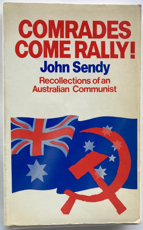 Comrades come rally: Recollections of an Australian Communist