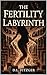 The Fertility Labyrinth  by D.L. Fitzger