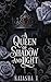 A Queen of Shadow And Light...