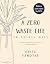 A Zero Waste Life by Anita Vandyke A Zero Waste Life by Anita Vandyke