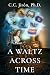 A Waltz Across Time by C.C. Jirón