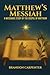 Matthew's Messiah by Brandon Carpenter
