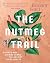 The Nutmeg Trail: Recipes and Stories Along the Ancient Spice Routes