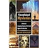Unexplained Mysteries: 2 Books In 1 - Unexplained Mysteries Of The World, Bigfoot & The Other Ones Unexplained Mysteries: 2 Books In 1 - Unexplained Mysteries Of The World, Bigfoot & The Other Ones