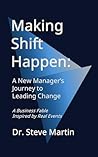 Making Shift Happen: A New Manager’s Journey to Leading Change