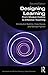 Designing Learning: From Module Outline to Effective Teaching (Key Guides for Effective Teaching in Higher Education)