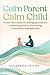 Calm Parent Calm Child: Pro...
