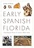 Early Spanish Florida Unearthing the History of America's Oldest Colony (Florida Humanities Partnership Publications) by Judith A. Bense