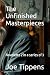 The Unfinished Masterpieces...