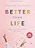 Better Than Life: Teen Girl...