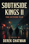 SOUTHSIDE KINGS: THE OUTSIDE WAR: Book Two of the Southside Kings Series