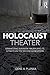 Holocaust Theater: Dramatiz...
