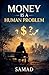 Money Is a Human Problem by Samad