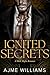 Ignited Secrets by Ajme Williams