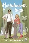 Mortalmente tuya ...