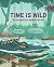 Time Is Wild: The Life Cycl...