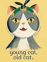 Young Cat, Old Cat