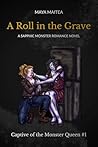 A Roll in the Grave by Maya Maitea