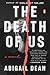 The Death of Us: A Novel