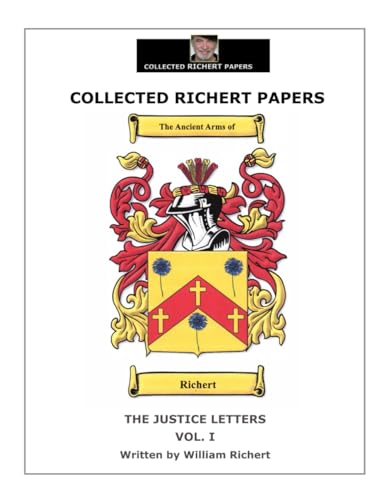 THE JUSTICE LETTERS - VOL I (COLLECTED RICHERT PAPERS)