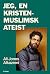 Jeg, en kristen-muslimsk ateist
