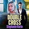 Double Cross: A gripping, gritty, gangland thriller from Stephanie Harte (The Kennedy Twins)