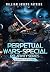 Perpetual Wars - Special Relativity Series by William Patrick