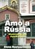 Amo a Rússia. Histórias de um país perdido. by Elena Kostyuchenko