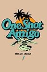 One Shot Amigo