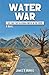 Water War: The Fight for Ca...