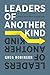 Leaders of Another Kind: Living the Radical Paradox of Servant Leader