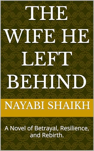 The Wife He Left Behind: A Novel of Betrayal, Resilience, and Rebirth. (Kindle Edition)