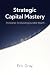 Strategic Capital Mastery: ...