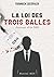 La Loi des Trois Balles: Jo...